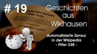 Wikihausen | SERIE - N°19 - Automatisierte Zensur auf der Wikipedia – Filter 248