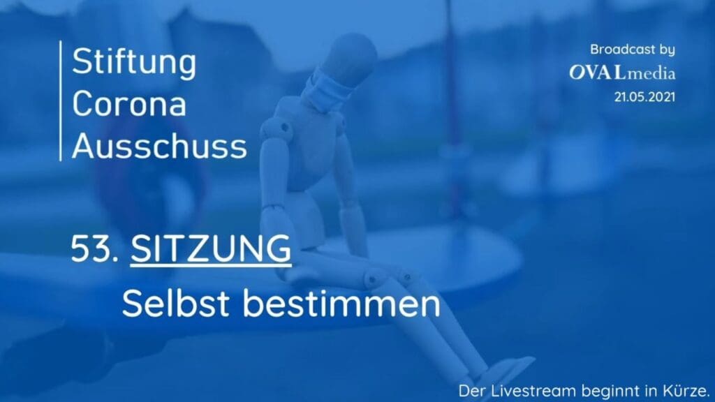Corona-Ausschuß | SITZUNG 53 - Selbst bestimmen