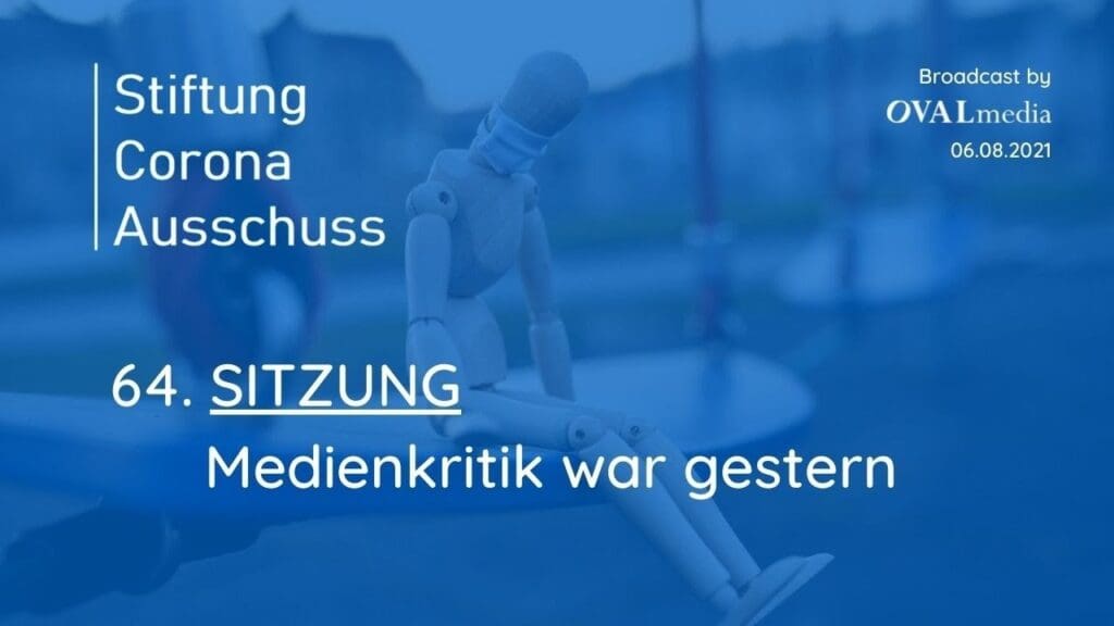 Corona-Ausschuß | SITZUNG 64 - Medienkritik war gestern
