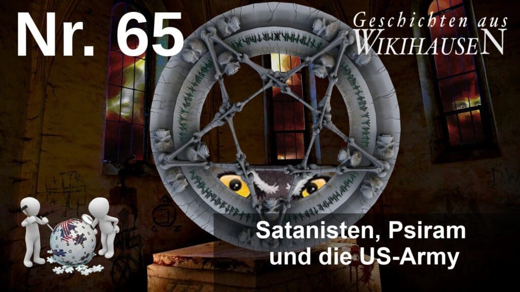 Wikihausen | SERIE - N°65 - Satanisten, Psiram und die US-Army