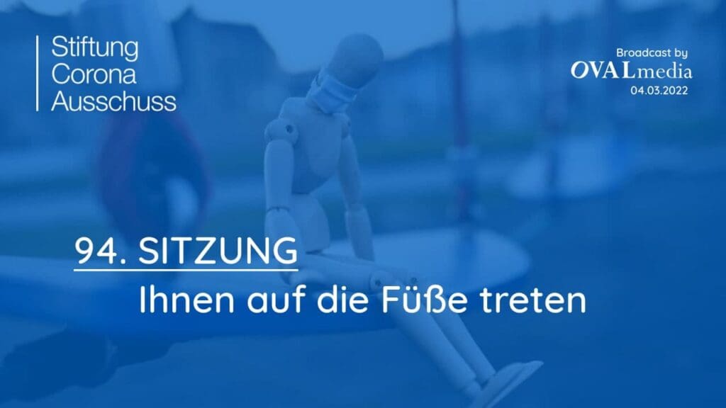 Corona-Ausschuß | SITZUNG 94 - Ihnen auf die Füße treten