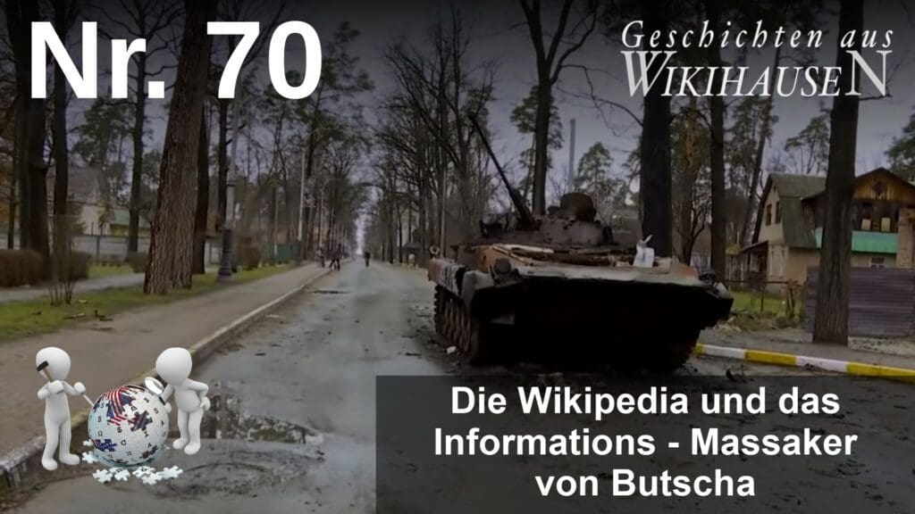 Wikihausen | SERIE - N°70 - Wikipedia und das Informations-Massaker von Butscha