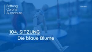 Corona-Ausschuß | SITZUNG 104 - Die blaue Blume