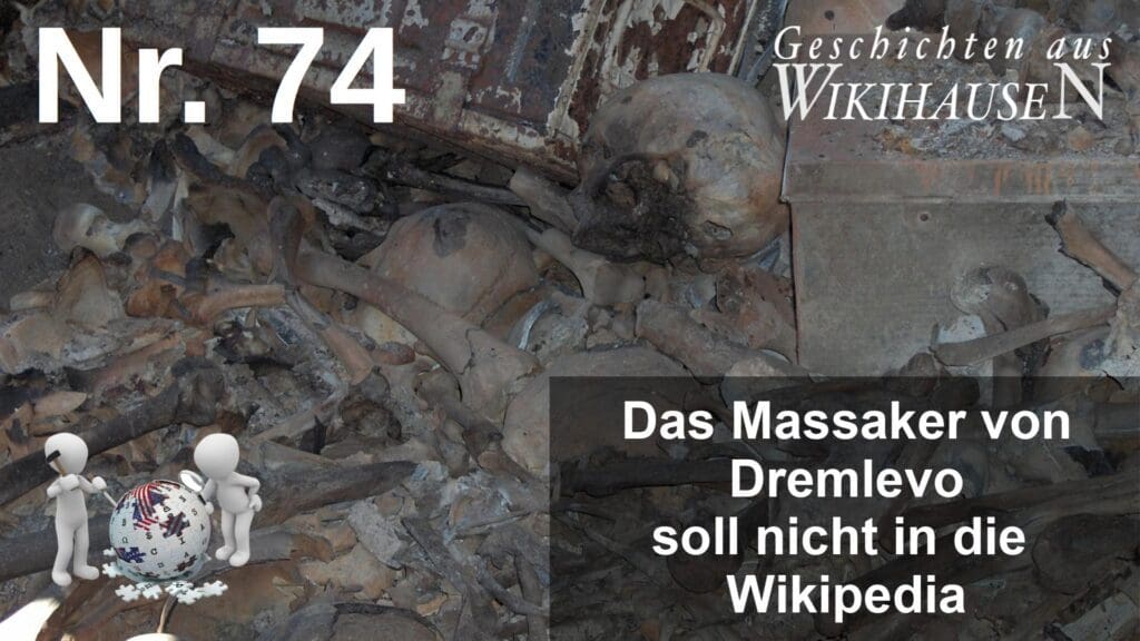 Wikihausen | SERIE - N°74 - Das Massaker von Dremlevo soll nicht in die Wikipedia