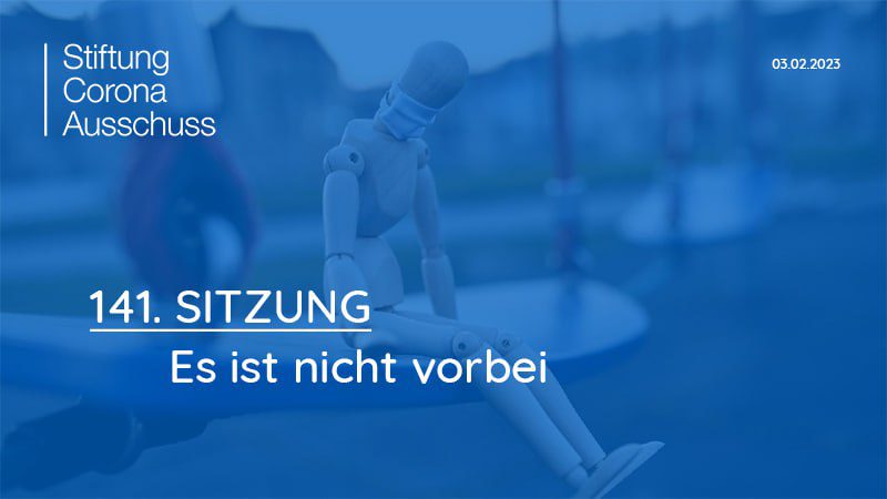 Stiftung Corona-Ausschuß | SITZUNG 141 - Es ist nicht vorbei