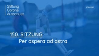 Stiftung Corona-Ausschuss | SITZUNG 150 - Per aspera ad astra