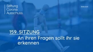 Stiftung Corona-Ausschuss | SITZUNG 159 - An ihren Fragen sollt ihr sie erkennen