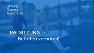 Stiftung Corona-Ausschuss | SITZUNG 169 - Betreten verboten!