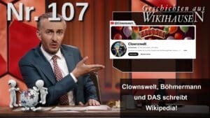 Wikihausen | SERIE - N°107 - Clownswelt gedoxxt von Jan Böhmermann und DAS schreibt Wikipedia – Unglaublich!