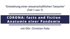 Corona: facts and fiction | N°1 - Entstehung einer wissenschaftlichen Tatsache