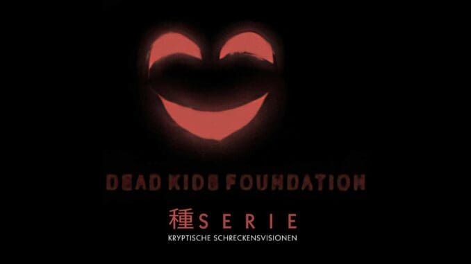 Dead Kids Foundation | SERIE