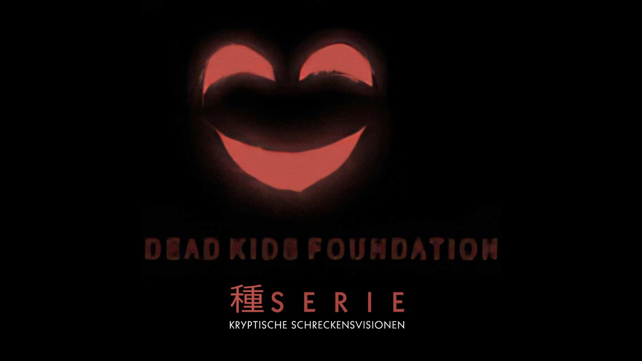 Dead Kids Foundation | SERIE