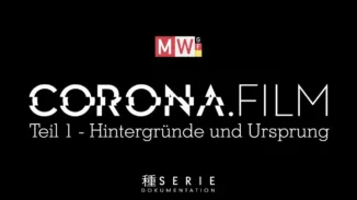 CORONA.FILM | SERIE – Teil 1 – Hintergründe und Ursprung