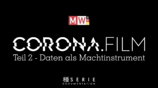 CORONA.FILM | SERIE – Teil 2 – Daten als Machtinstrument