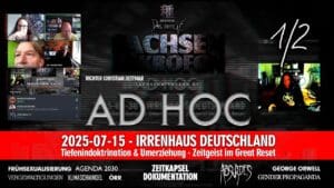 IRRENHAUS DEUTSCHLAND 1/2 → OSM | AD HOC 9.1 – 2025-07-15 – Tiefenindoktrination & Umerziehung - Zeitgeist im Great Reset