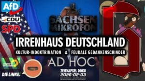 IRRENHAUS DEUTSCHLAND 6 - 2025-02-03 - Kultur-Indoktrination & Gedankenschinder ← OSM | AD HOC 14.1