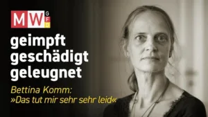 geimpft, geschädigt, geleugnet | SERIE - 2025-11-16 - Bettina Komm - "Das tut mir sehr sehr leid."