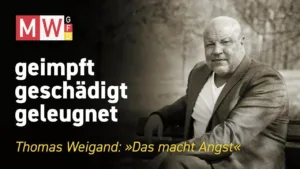 geimpft, geschädigt, geleugnet | SERIE - 2026-04-09 - Thomas Weigand: Das macht Angst